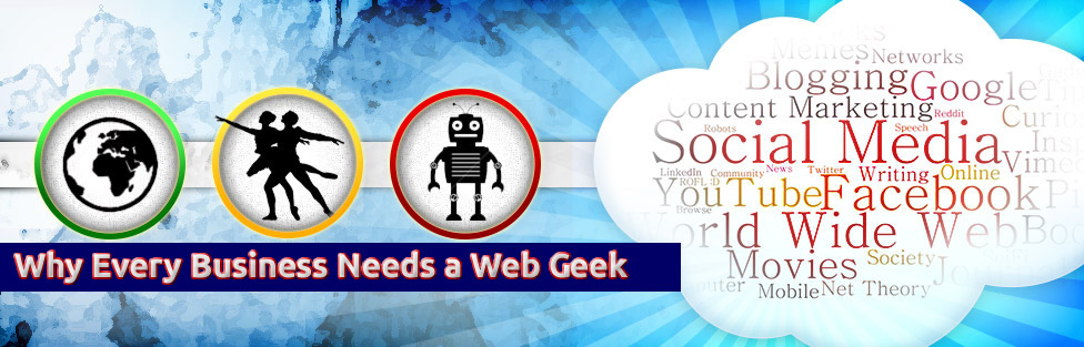 Why Every Business Needs a Web Geek