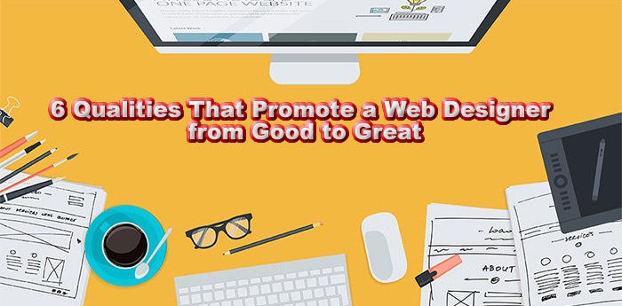 Qualities That Promote a Great Web Designer