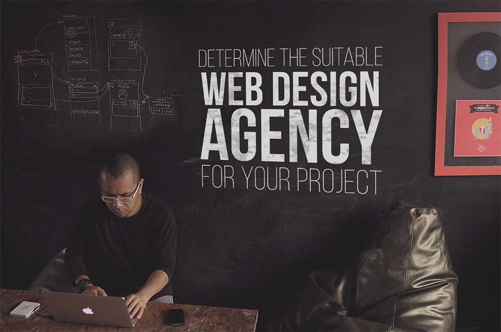 Determine the suitable web design agency for your project