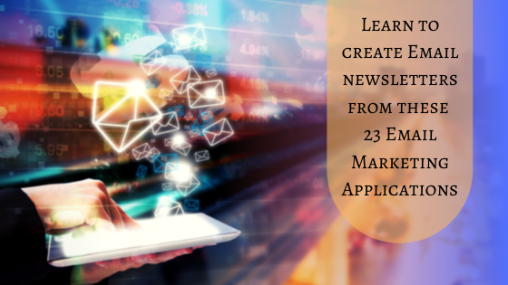Learn to create Email newsletters from these 23 Email marketing Applications
