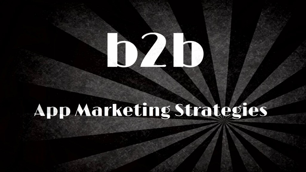 B2B-App-Marketing-Strategies-for-Every-App-Development