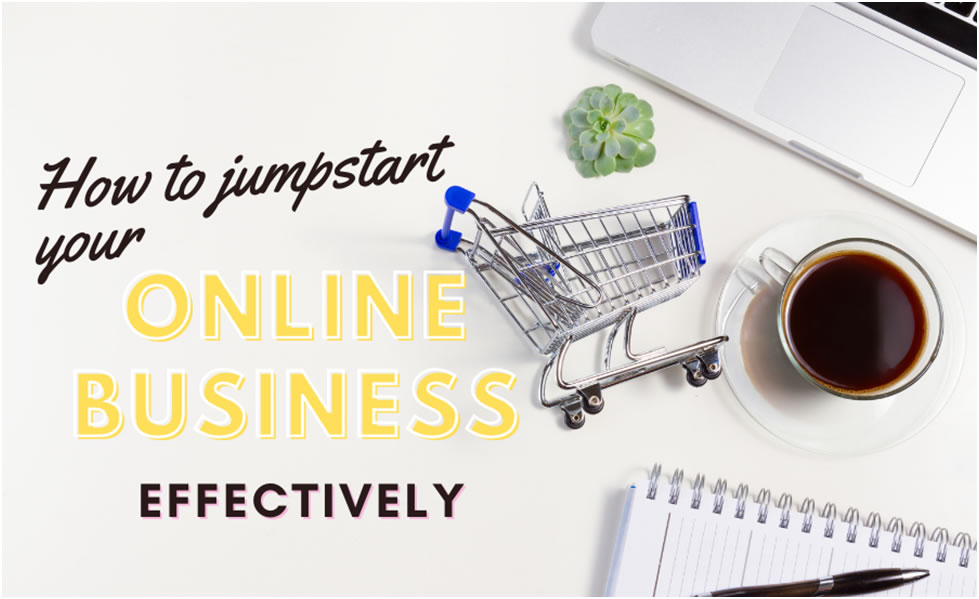 How to Jumpstart Your Online Business Effectively