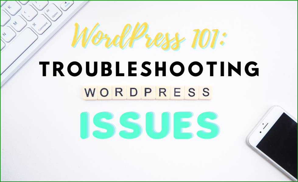 WordPress 101 - Troubleshooting WordPress Issues