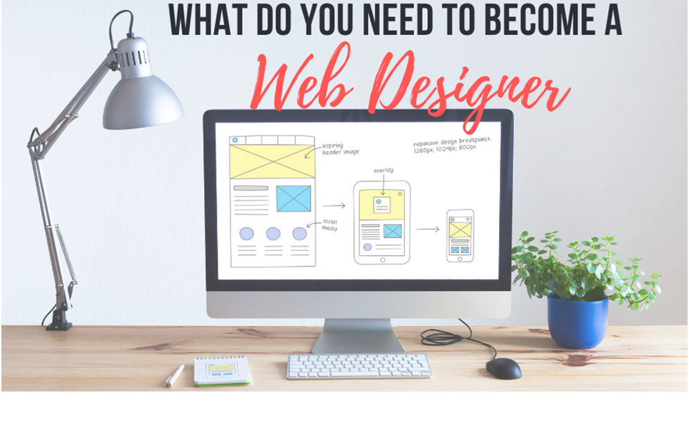 What Do You Need To Become A Web Designer